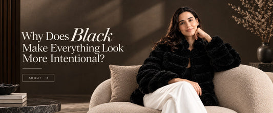 Why Does Black Make Everything Look More Intentional?